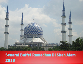 Senarai Buffet Ramadhan Shah Alam 2016 - MySemakan