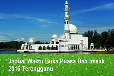 Jadual Waktu Berbuka Puasa Imsak Terengganu 2016 - MySemakan