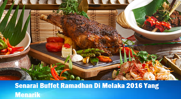 Senarai Buffet Ramadhan Melaka 2016 - MySemakan